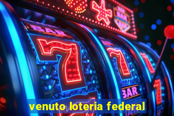 venuto loteria federal